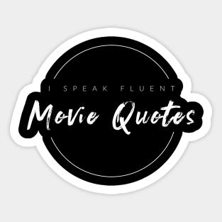 I Speak Fluent Movie Quotes Sticker